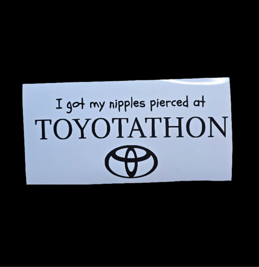 I got pierced at Toyotathon vinyl decal