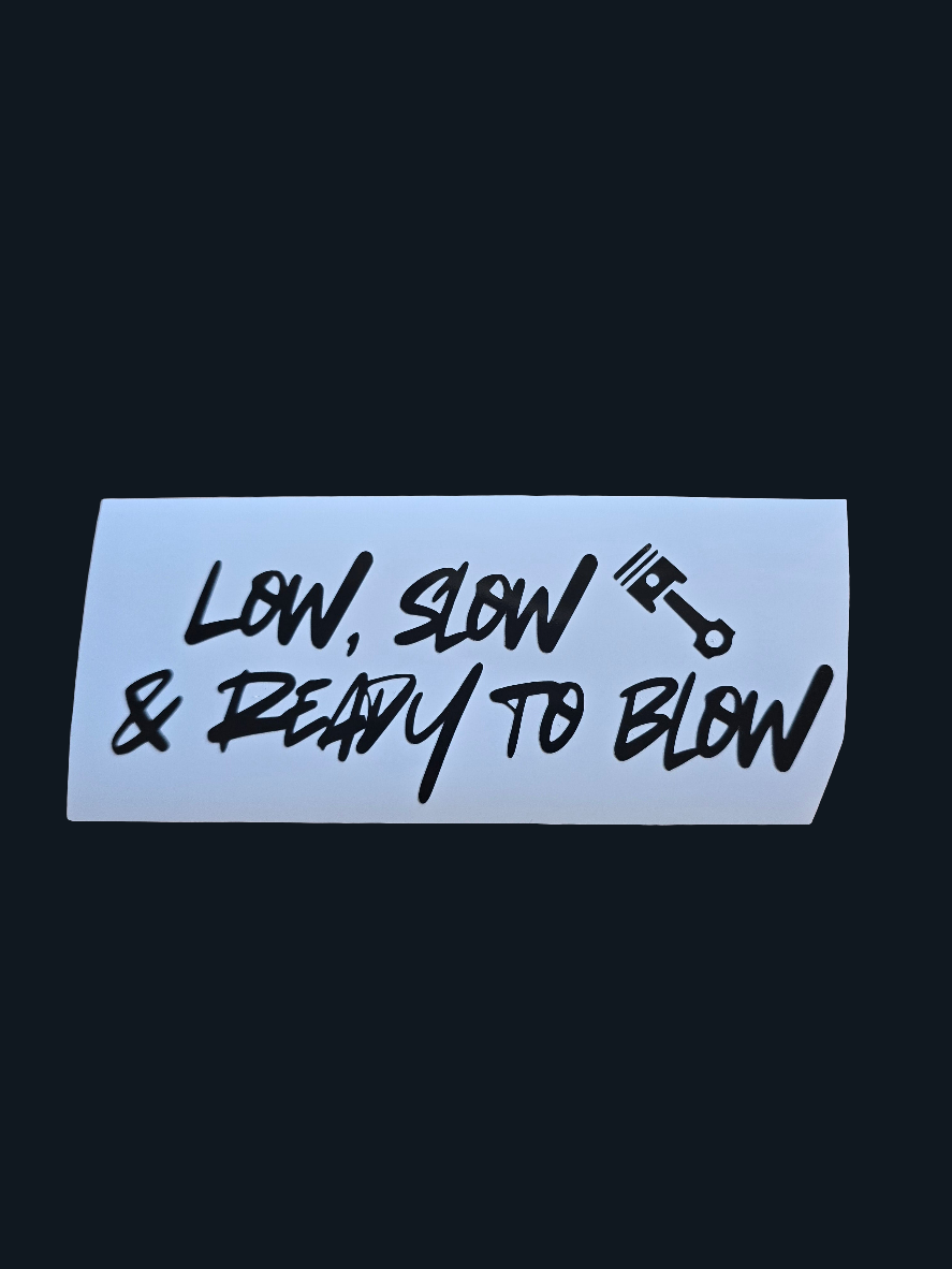 Low, Slow & Ready To Blow vinyl decal