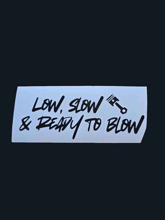 Low, Slow & Ready To Blow vinyl decal